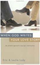 Cover art for When God Writes Your Love Story: The Ultimate Approach to Guy/Girl Relationships