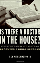 Cover art for Is there a Doctor in the House?: An Insider's Story and Advice on becoming a Bible Scholar
