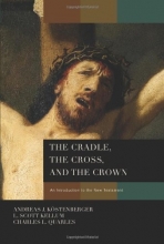 Cover art for The Cradle, the Cross, and the Crown: An Introduction to the New Testament