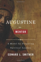 Cover art for Augustine as Mentor: A Model for Preparing Spiritual Leaders