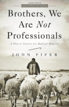 Cover art for Brothers, We Are Not Professionals: A Plea to Pastors for Radical Ministry, Updated and Expanded Edition