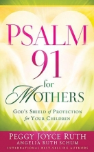 Cover art for Psalm 91 for Mothers: God's Shield of protection for your children