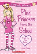 Cover art for Pink Princess Rules the School (Perfectly Princess, No.1)