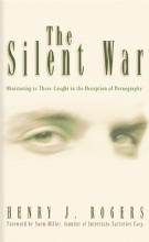 Cover art for The Silent War: Ministering to Those Trapped in the Deception of Pornography