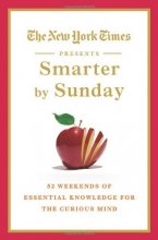 Cover art for The New York Times Presents Smarter by Sunday: 52 Weekends of Essential Knowledge for the Curious Mind