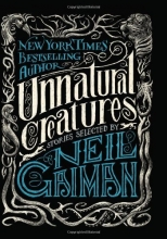 Cover art for Unnatural Creatures: Stories Selected by Neil Gaiman