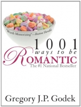 Cover art for 1001 Ways to Be Romantic, 2E: Now Completely Revised and More Romantic Than Ever