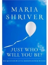 Cover art for Just Who Will You Be?: Big Question. Little Book. Answer Within. (ROUGHCUT)