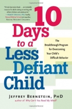 Cover art for 10 Days to a Less Defiant Child: The Breakthrough Program for Overcoming Your Child's Difficult Behavior