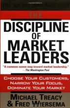 Cover art for The Discipline of Market Leaders: Choose Your Customers, Narrow Your Focus, Dominate Your Market