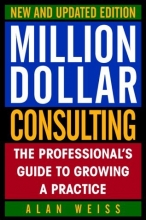 Cover art for Million Dollar Consulting, New and Updated Edition: The Professional's Guide to Growing a Practice