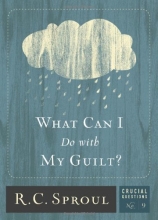 Cover art for What Can I Do With My Guilt? (Crucial Questions Series) (Crucial Questions (Reformation Trust))