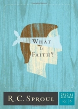 Cover art for What Is Faith? (Crucial Questions Series) (Crucial Questions (Reformation Trust))