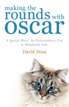 Cover art for Making the Rounds with Oscar: The Inspirational Story of a Doctor, His Patients and a Very Special Cat