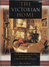 Cover art for The Victorian Home: The Grandeur and Comforts of the Victorian Era, in Households Past and Present