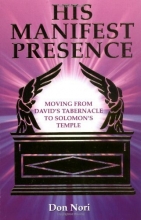 Cover art for His Manifest Presence: Moving from David's Tabernacle to Solomon's Temple