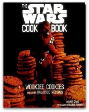 Cover art for The Complete Star Wars Cook Book (Wookiee Cookies, Darth Malt, and Other Galactic Recipes)