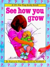 Cover art for See How You Grow (A Lift-the-Flap Body Book)