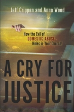 Cover art for A Cry for Justice: How the Evil of Domestic Abuse Hides in Your Church