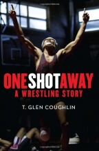 Cover art for One Shot Away: A Wrestling Story