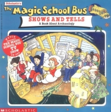 Cover art for The Magic School Bus Shows And Tells: A Book About Archaeology
