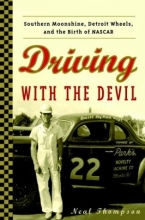Cover art for Driving with the Devil: Southern Moonshine, Detroit Wheels, and the Birth of NASCAR