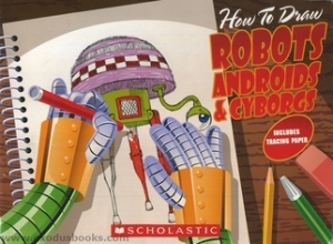 Cover art for How to Draw Robots, Androids, & Cyborgs