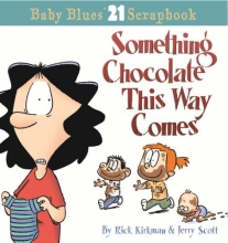 Cover art for Something Chocolate This Way Comes: A Baby Blues Collection (Baby Blues Scrapbook #21)