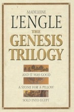 Cover art for The Genesis Trilogy: And It Was Good, A Stone for a Pillow, Sold Into Egypt