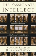 Cover art for The Passionate Intellect: Incarnational Humanism and the Future of University Education