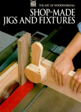 Cover art for Shop-Made Jigs and Fixtures (Art of Woodworking)