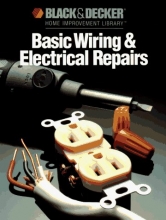 Cover art for Basic Wiring & Electrical Repairs (Black and Decker Home Improvement Library