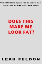Cover art for Does This Make Me Look Fat?: The Definitive Rules for Dressing Thin for Every Height, Size, and Shape