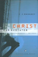 Cover art for Christ Our Mediator: Finding Passion at the Cross (LifeChange Books)