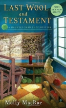 Cover art for Last Wool and Testament: A Haunted Yarn Shop Mystery (Haunted Yarn Shop Mysteries)