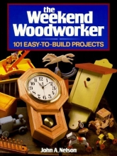 Cover art for The Weekend Woodworker: 101 Easy-To-Build Projects