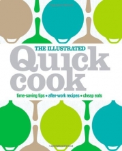Cover art for The Illustrated Quick Cook: Time-Saving Tips, After-Work Recipes, Cheap Eats