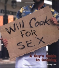Cover art for Will Cook For Sex: A Guy's Guide to Cooking