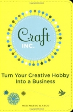 Cover art for Craft, Inc.: Turn Your Creative Hobby into a Business