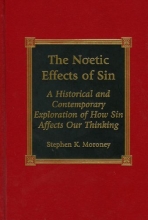 Cover art for The Noetic Effects of Sin: An Historical and Contemporary Exploration of How Sin Affects Our Thinking