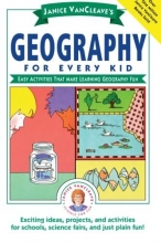 Cover art for Janice VanCleave's Geography for Every Kid: Easy Activities that Make Learning Geography Fun