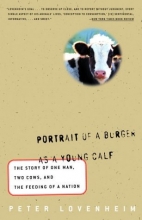 Cover art for Portrait of a Burger as a Young Calf: The Story of One Man, Two Cows, and the Feeding of a Nation