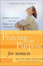 Cover art for Praying for Purpose for Women: A Prayer Experience That Will Change Your Life Forever (Pathway to Purpose)