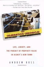 Cover art for The Celebration Chronicles: Life, Liberty, and the Pursuit of Property Value in Disney's New Town