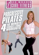 Cover art for Liz Gillies Core Fitness - Progressive Pilates - Four 10-Minute Target-Tone Workouts