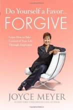 Cover art for Do Yourself a Favor...Forgive: Learn How to Take Control of Your Life Through Forgiveness