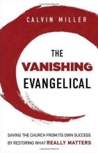 Cover art for Vanishing Evangelical, The: Saving the Church from Its Own Success by Restoring What Really Matters
