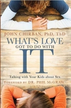 Cover art for What's Love Got to Do With It: Talking With Your Kids About Sex