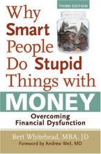 Cover art for Why Smart People Do Stupid Things with Money: Overcoming Financial Dysfunction