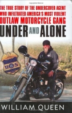 Cover art for Under and Alone: The True Story of the Undercover Agent Who Infiltrated America's Most Violent Outlaw Motorcycle Gang